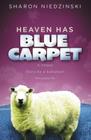 Heaven Has Blue Carpet: A Sheep Story by a Suburban Housewife By Sharon Niedzinski Cover Image