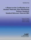 A Report on the Certification of an Absolute Molecular Mass Distribution Polymer Standard: Standard Reference Material 2881 By Kathleen M. Flynn, William E. Wallace, Anthony J. Kearsley Cover Image
