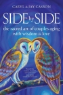 Side by Side: The Sacred Art of Couples Aging with Wisdom & Love By Caryl &. Jay Casbon Cover Image