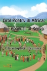 Oral Poetry in Africa: the Abagusii of Kenya By Christopher Okemwa Cover Image