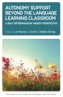 Autonomy Support Beyond the Language Learning Classroom: A Self-Determination Theory Perspective (Psychology of Language Learning and Teaching #16) By Jo Mynard (Editor), Scott J. Shelton-Strong (Editor) Cover Image