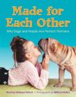 Made for Each Other: Why Dogs and People Are Perfect Partners By Dorothy Hinshaw Patent, William Munoz (Photographs by) Cover Image