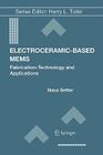 Electroceramic-Based Mems: Fabrication-Technology and Applications (Electronic Materials: Science & Technology #9) Cover Image