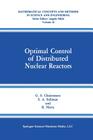 Optimal Control of Distributed Nuclear Reactors (Mathematical Concepts and Methods in Science and Engineering #41) By G. S. Christensen, S. A. Soliman, R. Nieva Cover Image
