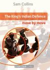 King's Indian Defence: Move by Move, The By Sam Collins Cover Image