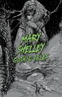 Mary Shelley: Gothic Tales By Mary Wollstonecraft Shelley Cover Image