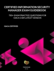 Certified Information Security Manager Exam Guidebook: 700+ Exam Practice Questions for Isaca CISM Latest Version Cover Image