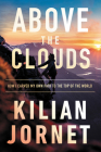Above the Clouds: How I Carved My Own Path to the Top of the World By Kilian Jornet, Charlotte Whittle (Translated by) Cover Image