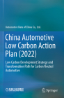 China Automotive Low Carbon Action Plan (2022): Low Carbon Development Strategy and Transformation Path for Carbon Neutral Automotive Cover Image