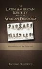 The Latin American Identity and the African Diaspora: Ethnogenesis in Context By Antonio Olliz-Boyd Cover Image