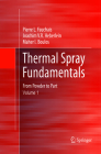 Thermal Spray Fundamentals: From Powder to Part By Pierre L. Fauchais, Joachim V. R. Heberlein, Maher I. Boulos Cover Image