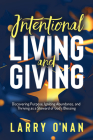 Intentional Living and Giving: Discovering Purpose, Igniting Abundance, and Thriving as a Steward of God's Blessing Cover Image