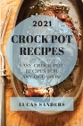 Crock Pot Recipes 2021: Easy Crock Pot Recipes for Any Occasion Cover Image