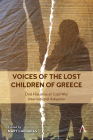 Voices of the Lost Children of Greece: Oral Histories of Cold War International Adoption By Mary Cardaras (Editor), Gonda Van Steen (Introduction by), Gabrielle Glaser (Foreword by) Cover Image