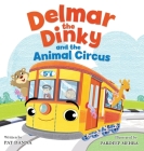 Delmar the Dinky and the Animal Circus By Pat Danna, Pardeep Mehra (Illustrator) Cover Image
