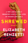 Shrewed: A Wry and Closely Observed Look at the Lives of Women and Girls By Elizabeth Renzetti Cover Image