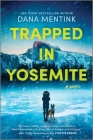 Trapped in Yosemite By Dana Mentink Cover Image