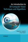 An Introduction to 3D Computer Vision Techniques and Algorithms By Boguslaw Cyganek, J. Paul Siebert Cover Image