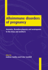 Alloimmune Disorders of Pregnancy: Anaemia, Thrombocytopenia and Neutropenia in the Fetus and Newborn Cover Image