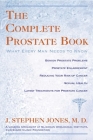 The Complete Prostate Book: What Every Man Needs To Know By J. Stephen Jones Cover Image