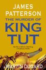The Murder of King Tut: The Plot to Kill the Child King - A Nonfiction Thriller Cover Image