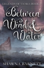 Between Wind & Water By Shawna Barnett Cover Image