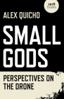 Small Gods: Perspectives on the Drone By Alex Quicho Cover Image