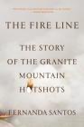 The Fire Line: The Story of the Granite Mountain Hotshots By Fernanda Santos Cover Image