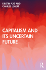 Capitalism and Its Uncertain Future By Kristin Plys, Charles Lemert Cover Image