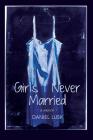 Girls I Never Married By Daniel Lusk Cover Image