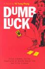 Dumb Luck: A Novel by Vu Trong Phung (Southeast Asia: Politics, Meaning, And Memory) Cover Image