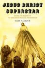 Jesus Christ Superstar: Behind the Scenes of the Worldwide Musical Phenomenon Cover Image