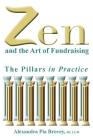Zen and the Art of Fundraising: The Pillars in Practice By Alexandra Pia Brovey Cover Image