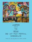 Jasper Presents the 2015 2nd ACT Film Festival Screenplays By Wade Sellers (Editor), Cynthia Boiter (Editor) Cover Image