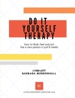 Do It Yourself Therapy: how to think, feel and act like a new person in just 8 weeks By Barbara Mendenhall, Lynn Lott Cover Image