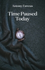 Time Paused Today By Antony Fawcus Cover Image