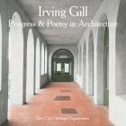 Irving Gill: Progress and Poetry in Architecture Cover Image