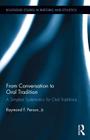 From Conversation to Oral Tradition: A Simplest Systematics for Oral Traditions (Routledge Studies in Rhetoric and Stylistics #10) By Raymond F. Person Cover Image
