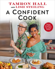 A Confident Cook: Recipes for Joyous, No-Pressure Fun in the Kitchen Cover Image