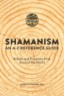 Shamanism: An A-Z Reference Guide By Marilyn Walker Cover Image