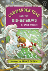 Commander Toad and the Dis-asteroid By Jane Yolen Cover Image