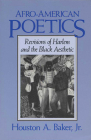 Afro-American Poetics: Revisions of Harlem and the Black Aesthetic By Houston A. Baker Cover Image