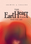 The eartHeart Knows Who You Are By Selwyn A. Collins Cover Image