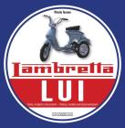 Lambretta LUI: Storia, modelli e documenti/History, models and documentation By Vittorio Tessera Cover Image