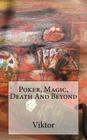 Poker, Magic, Death And Beyond By Viktor Cover Image