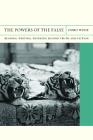 The Powers of the False: Reading, Writing, Thinking beyond Truth and Fiction (FlashPoints #18) By Doro Wiese, Edward Dimendberg (Editor) Cover Image