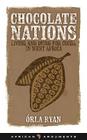 Chocolate Nations: Living and Dying for Cocoa in West Africa By Orla Ryan Cover Image