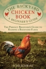 The Backyard Chicken Book: A Beginner's Guide By H. Lee Schwanz Cover Image