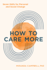 How to Care More: Seven Skills for Personal and Social Change By Miranda Campbell Cover Image