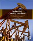 Sucker-Rod Pumping Handbook: Production Engineering Fundamentals and Long-Stroke Rod Pumping Cover Image